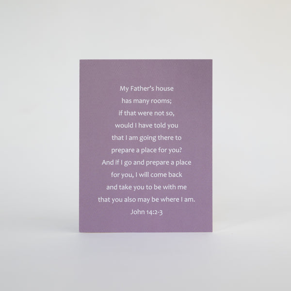 4.25 x 5.5 inch Christian Bible verse sympathy greeting card featuring John 14:2-3 from the New International Version of the Holy Bible printed on Neenah Royal Sundance Cover (felt finish). Blank in the middle, additional devotional thought on the back, white envelope.