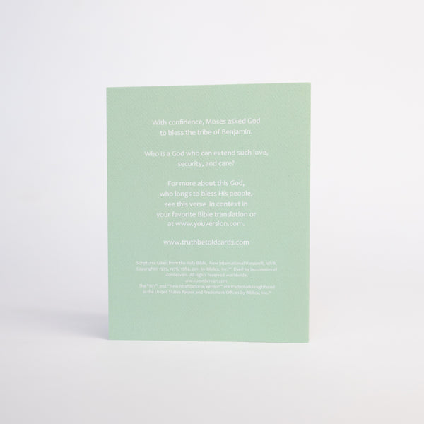 Christian encouragement bible verse greeting card featuring Deuteronomy 33:12. This card invites readers to greater faith as they read the scripture in context in the Bible. Inspirational greeting cards based on scripture offer solid hope to friends and family who are struggling.