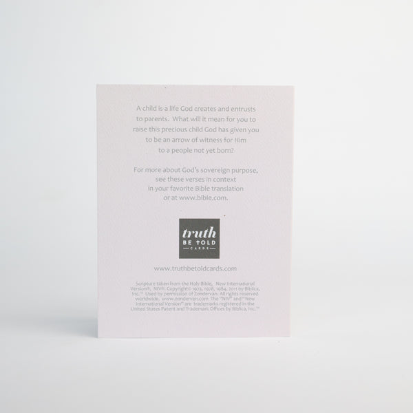 4.25 x 5.5 inch Christian Bible verse greeting card featuring Psalm 127:3-4 from the New International Version of the Holy Bible printed on Neenah Royal Sundance Cover (felt finish). Blank in the middle, additional devotional thought on the back, white envelope.
