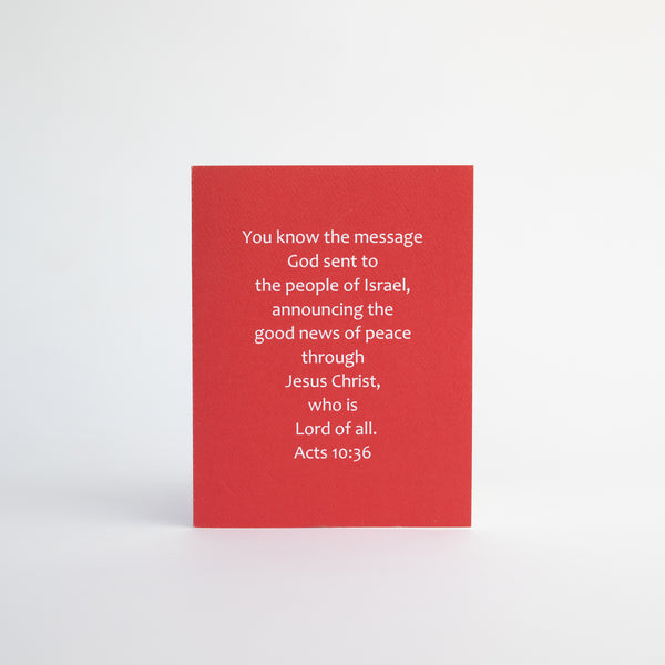 4.25 x 5.5 inch Christian bible verse Christmas greeting card featuring Acts 10:36 from the New International Version of the Holy Bible printed on Neenah Royal Sundance Cover (felt finish). Blank in the middle, additional devotional thought on the back, white envelope.