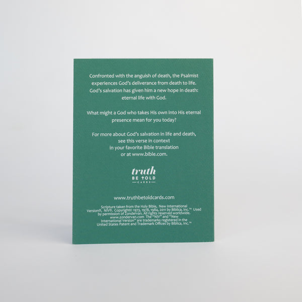 4.25 x 5.5 inch Christian Bible verse sympathy greeting card featuring Psalm 116:15 from the New International version of the Holy Bible printed on Neenah Royal Sundance Cover (felt finish). Blank in the middle, additional devotional thought on the back, white envelope.