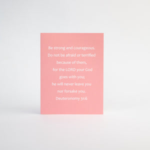 Christian encouragement bible verse greeting card featuring Deuteronomy 31:6. This card invites readers to greater faith as they read the scripture in context in the Bible. Inspirational greeting cards based on scripture offer solid hope to friends and family who are struggling.