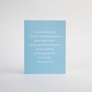 Christian bible verse new baby greeting card featuring 1 Samuel 1:27-28. This card invites readers to greater faith as they read the featured scripture in context in the Bible. Inspirational greeting cards based on scripture offer solid hope to friends and family.