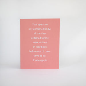 Christian bible verse birthday greeting card featuring Psalm 139:16. This card invites readers to greater faith as they read the featured scripture in context in the Bible. Inspirational greeting cards based on scripture offer solid hope to friends and family.