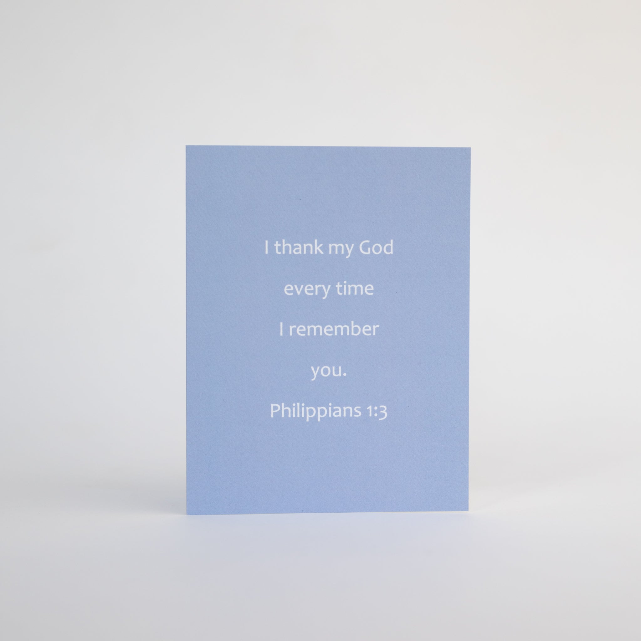 Christian bible verse birthday or friendship greeting card featuring Philippians 1:3. This card invites readers to greater faith as they read the featured scripture in context in the Bible. Inspirational greeting cards based on scripture offer solid hope to friends and family.